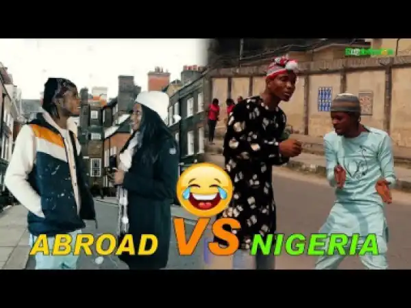 Video (skit): Naijas Craziest – Address Directions Abroad vs Africa